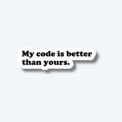 My code is better than yours.