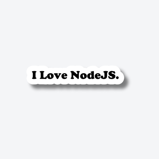 I Love NodeJS.