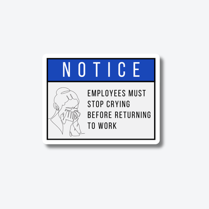 Notice: Employees Must Stop Crying Before Returning to Work