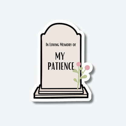 In Loving Memory of My Patience