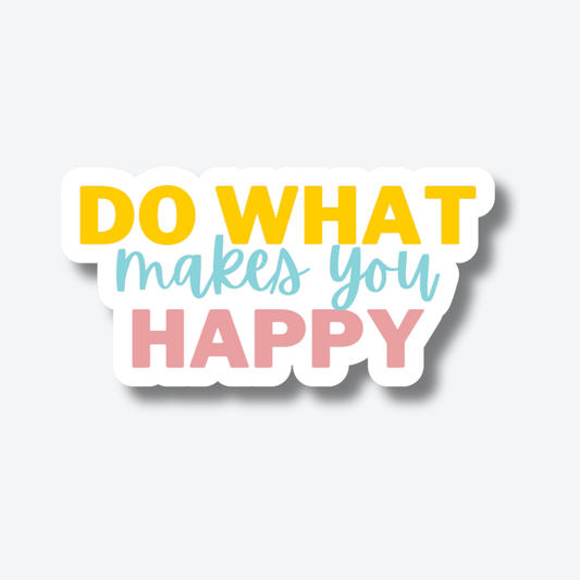 Do What Makes You Happy