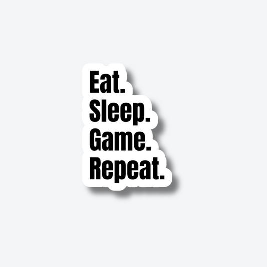 Eat. Sleep. Game. Repeat.