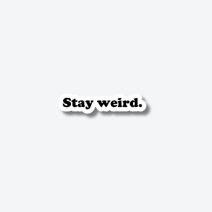 Stay Weird