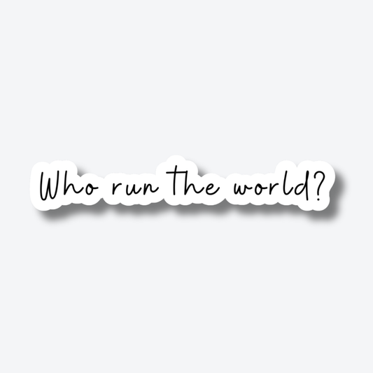 Who Run the World?