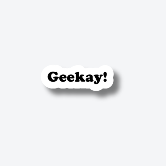 Geekay!