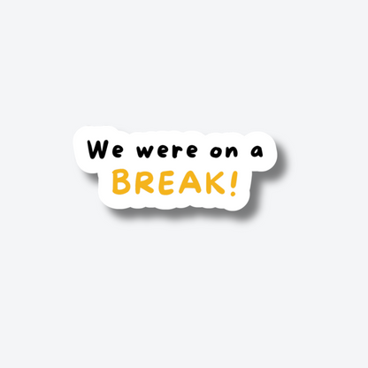 We Were on a Break