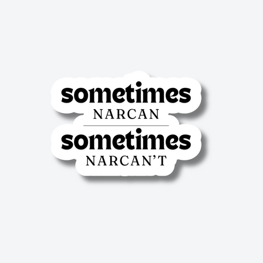 Sometimes Narcan, Sometimes Narcan't